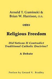 Cover image for Religious Freedom - Did Vatican II Contradict Traditional Catholic Doctrine? A Debate