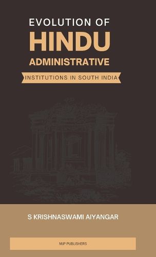 Cover image for Evolution of Hindu Administrative Institutions in South India