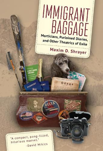 Cover image for Immigrant Baggage: Morticians, purloined diaries, and other theatrics of exile