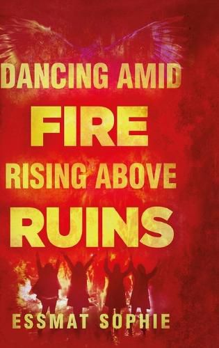 Cover image for Dancing Amid Fire Rising Above Ruins