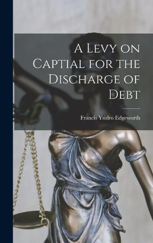 Cover image for A Levy on Captial for the Discharge of Debt