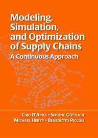 Cover image for Modeling, Simulation, and Optimization of Supply Chains: A Continuous Approach