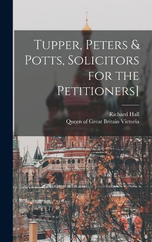 Tupper, Peters & Potts, Solicitors for the Petitioners]