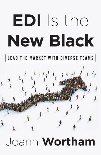 Cover image for EDI Is the New Black: Lead the Market with Diverse Teams