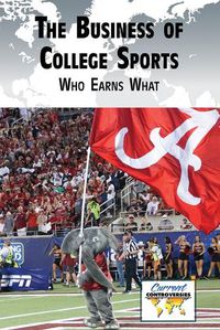 Cover image for The Business of College Sports: Who Earns What