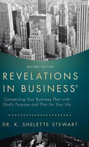 Cover image for Revelations in Business: Connecting Your Business Plan with God's Purpose and Plan for Your Life