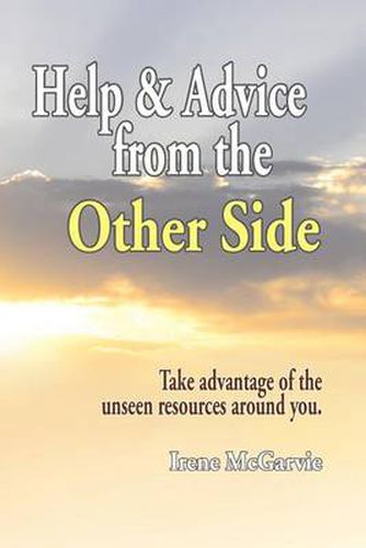 Cover image for Help and Advice from the Other Side: Take Advantage of the Unseen Resources Around You