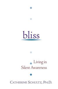 Cover image for Bliss: Living in Silent Awareness