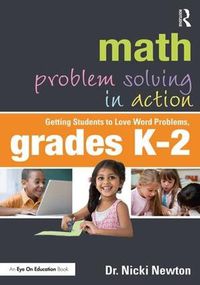 Cover image for Math Problem Solving in Action: Getting Students to Love Word Problems, Grades K-2