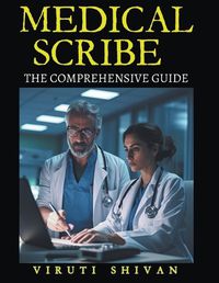 Cover image for Medical Scribe - The Comprehensive Guide