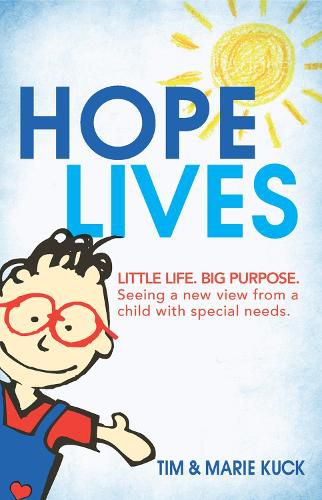 Cover image for Hope Lives: LITTLE LIFE. BIG PURPOSE. Seeing a new view from a child with special needs