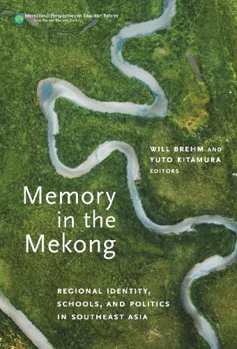 Cover image for Memory in the Mekong: Regional Identity, Schools, and Politics in Southeast Asia