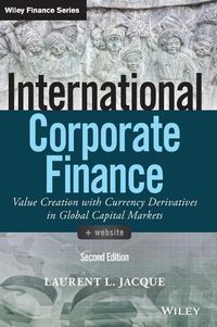 Cover image for International Corporate Finance - Value Creation with Currency Derivatives in Global Capital Markets, Second Edition