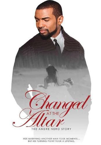 Cover image for Changed at the Atlar: The Andre Nero Story