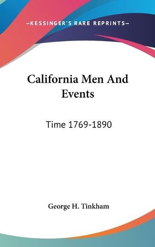 Cover image for California Men and Events: Time 1769-1890