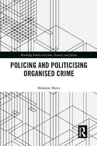 Cover image for Policing and Politicising Organised Crime