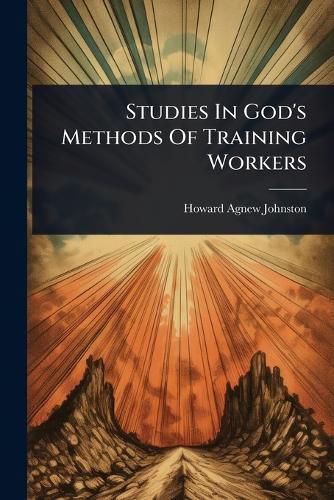Cover image for Studies In God's Methods Of Training Workers
