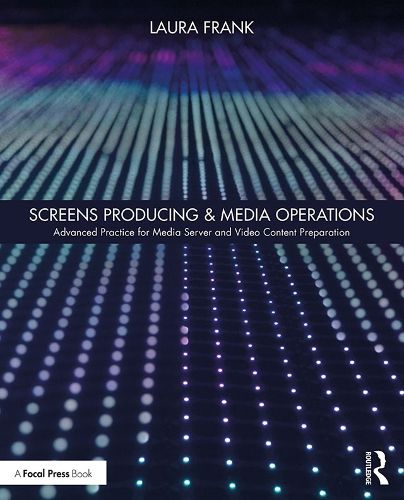 Cover image for Screens Producing & Media Operations: Advanced Practice for Media Server and Video Content Preparation