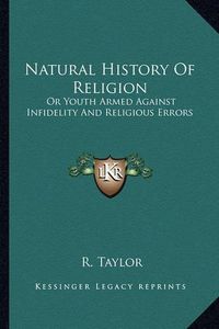 Cover image for Natural History of Religion: Or Youth Armed Against Infidelity and Religious Errors