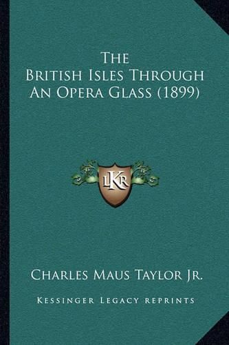 Cover image for The British Isles Through an Opera Glass (1899)