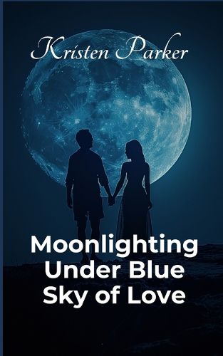 Cover image for Moonlighting Under Blue Sky of Love