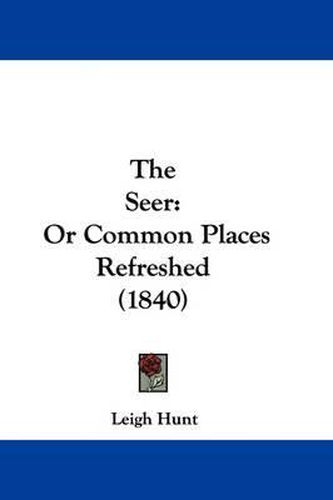 Cover image for The Seer: Or Common Places Refreshed (1840)