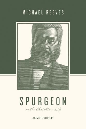 Cover image for Spurgeon on the Christian Life: Alive in Christ