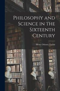 Cover image for Philosophy and Science in the Sixteenth Century