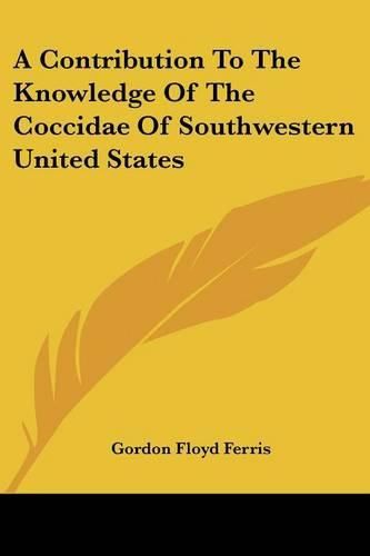 Cover image for A Contribution to the Knowledge of the Coccidae of Southwestern United States