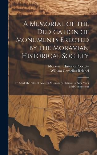 Cover image for A Memorial of the Dedication of Monuments Erected by the Moravian Historical Society