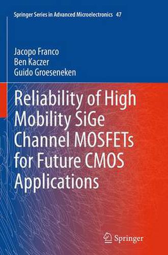 Cover image for Reliability of High Mobility SiGe Channel MOSFETs for Future CMOS Applications