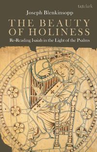 Cover image for The Beauty of Holiness: Re-Reading Isaiah in the Light of the Psalms