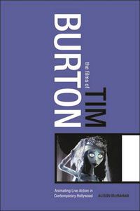 Cover image for The Films of Tim Burton: Animating Live Action in Contemporary Hollywood