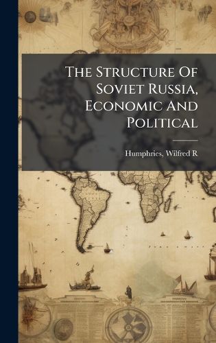 Cover image for The Structure Of Soviet Russia, Economic And Political