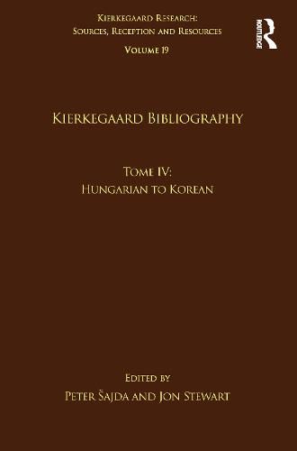 Cover image for Volume 19, Tome IV: Kierkegaard Bibliography: Hungarian to Korean