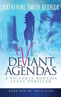 Cover image for Deviant Agendas: A Victoria Rodessa Legal Thriller