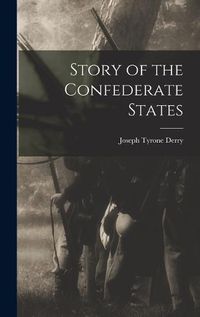 Cover image for Story of the Confederate States