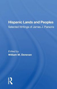 Cover image for Hispanic Lands and Peoples: Selected Writings of James J. Parsons