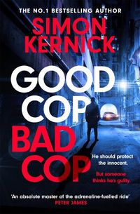 Cover image for Good Cop Bad Cop: Hero or criminal mastermind? A gripping new thriller from the Sunday Times bestseller