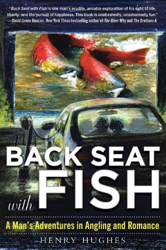 Cover image for Back Seat with Fish: A Man's Adventures in Angling and Romance