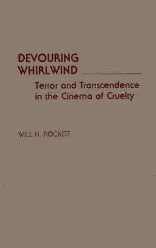 Cover image for Devouring Whirlwind: Terror and Transcendence in the Cinema of Cruelty