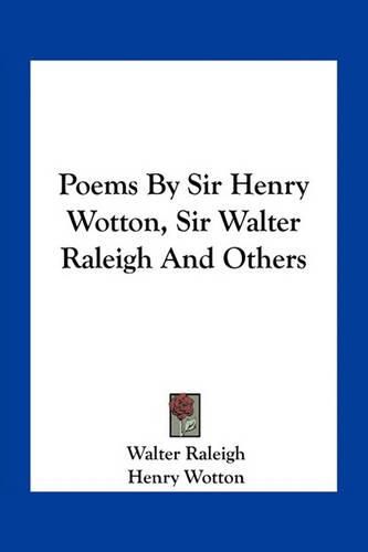 Poems by Sir Henry Wotton, Sir Walter Raleigh and Others