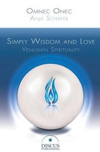 Cover image for Simply Wisdom and Love: Venusian Spirituality