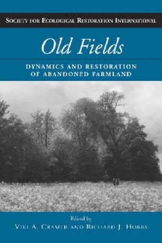 Old Fields: Dynamics and Restoration of Abandoned Farmland
