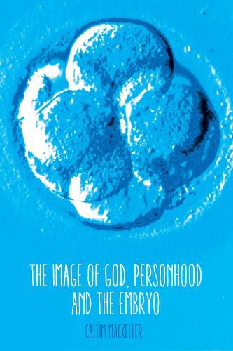 The Image of God, Personhood and the Embryo