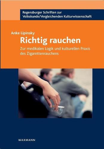 Cover image for Richtig rauchen: Zur medikalen Logik und kulturellen Praxis des Zigarettenrauchens