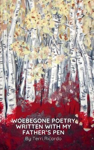 Cover image for Woebegone Poetry Written with My Father'spen