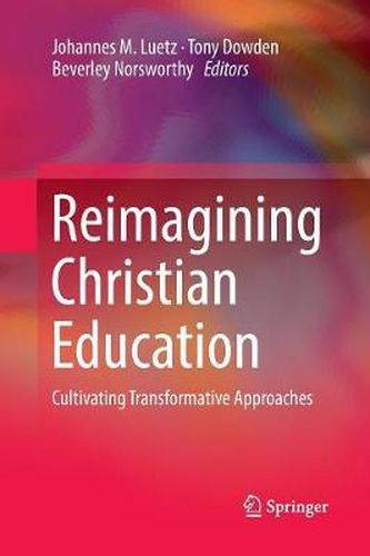 Cover image for Reimagining Christian Education: Cultivating Transformative Approaches