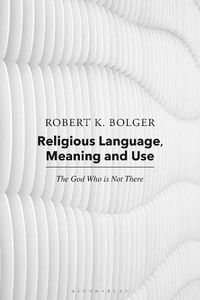 Cover image for Religious Language, Meaning, and Use: The God Who is Not There