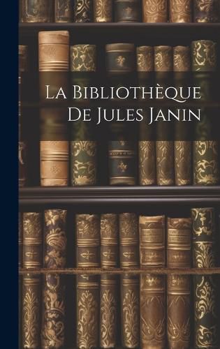 Cover image for La Bibliotheque De Jules Janin